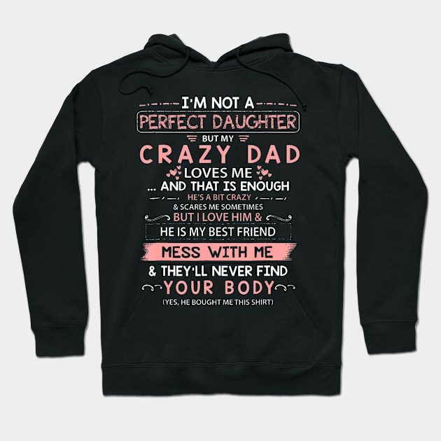 I'm Not A Perfect Daughter But My Crazy Dad Loves Me Hoodie by Aleem James